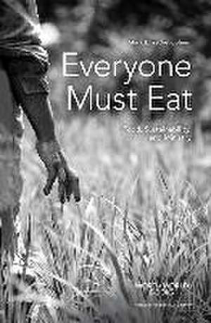 Everyone Must Eat: Food, Sustainability, and Ministry de Mark L. Yackel-Juleen