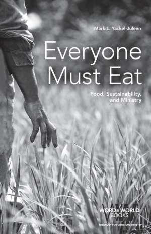 Everyone Must Eat de Mark L Yackel-Juleen