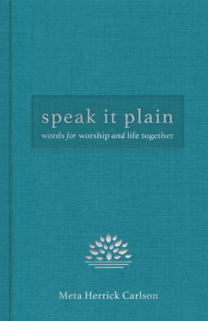 Speak It Plain de Meta Herrick Carlson