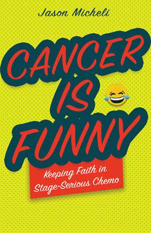 Cancer Is Funny de Jason Micheli