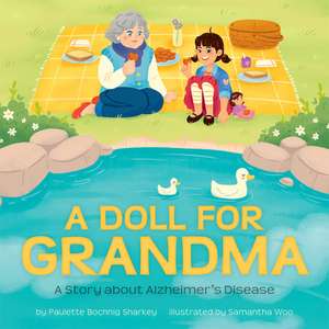 A Doll for Grandma: A Story about Alzheimer's Disease de Paulette Bochnig Sharkey