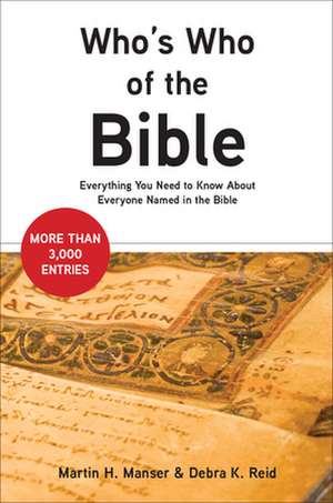 Who's Who of the Bible: Everything You Need to Know about Everyone Named in the Bible de Martin H. Manser