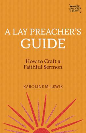 A Lay Preacher's Guide de Karoline M Lewis
