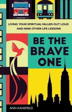 Be the Brave One de Ann Kansfield