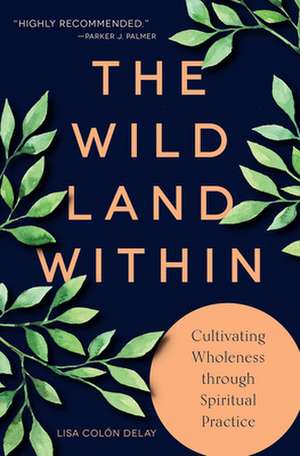 The Wild Land Within de Lisa Colón Delay