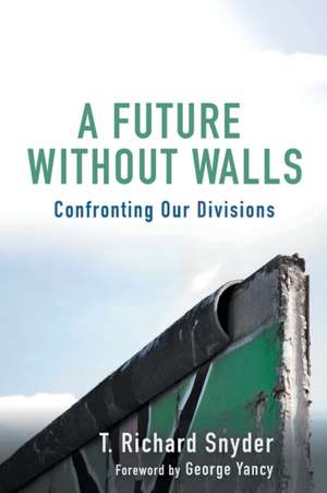 A Future without Walls de T Richard Snyder