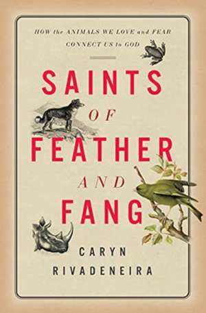 Saints of Feather and Fang de Caryn Rivadeneira