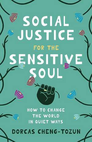 Social Justice for the Sensitive Soul de Dorcas Cheng-Tozun