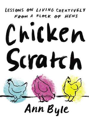 Chicken Scratch de Ann Byle