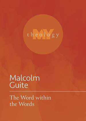 The Word Within the Words de Malcolm Guite