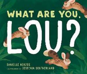 What Are You, Lou? de Danielle Herzog