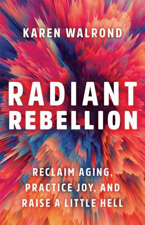 Radiant Rebellion de Karen Walrond