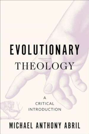 Evolutionary Theology de Michael Anthony Abril
