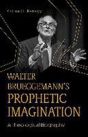 Walter Brueggemann's Prophetic Imagination de Conrad L Kanagy