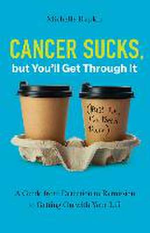 Cancer Sucks, but You'll Get Through It de Michelle Rapkin