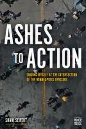 Ashes to Action de Shari Seifert