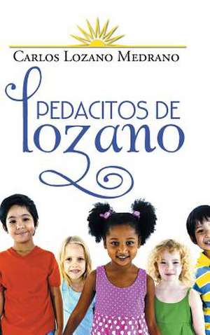 Pedacitos de Lozano de Carlos Lozano Medrano