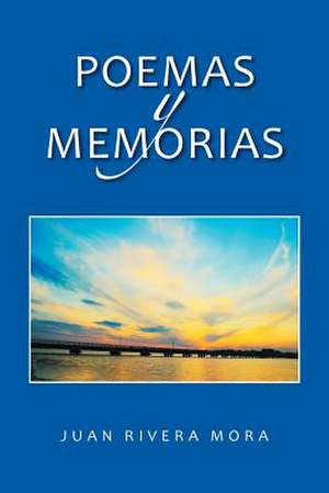 Poemas y Memorias de Juan Rivera Mora