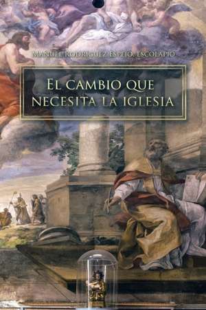 El Cambio Que Necesita La Iglesia: El Cuento de Mala Entranita y Mala Sangre de escolapio Manuel Rodríguez Espejo