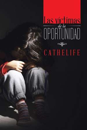 Las Victimas de La Oportunidad: Informes de Practica Profesional de Cathelife