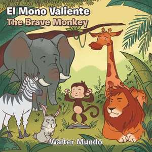 El Mono Valiente.the Brave Monkey de Mundo, Walter