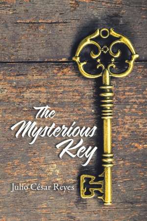 The Mysterious Key de Julio César Reyes