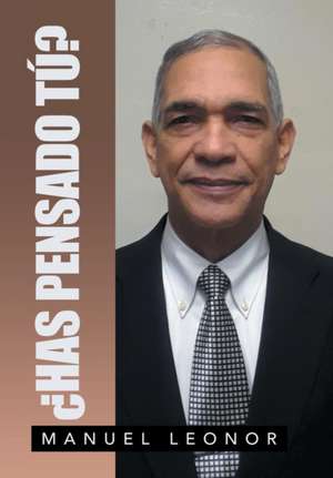 ¿Has Pensado Tú? de Manuel Leonor