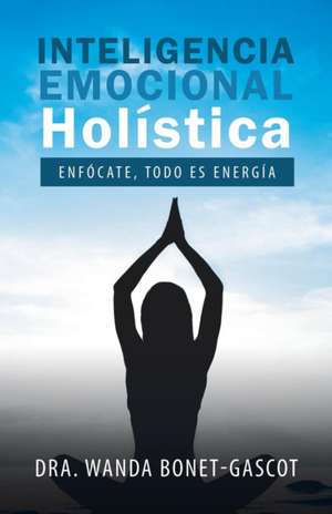 Inteligencia Emocional Holística de Dra. Wanda Bonet-Gascot