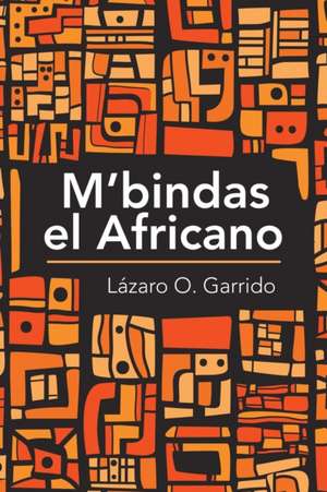 M'Bindas El Africano de Lázaro O. Garrido