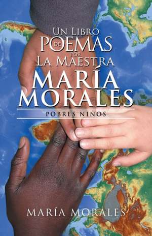 Un Libro De Poemas Por La Maestra María Morales de María Morales