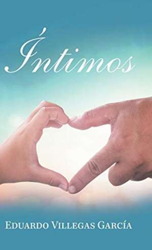 Íntimos de Eduardo Villegas García
