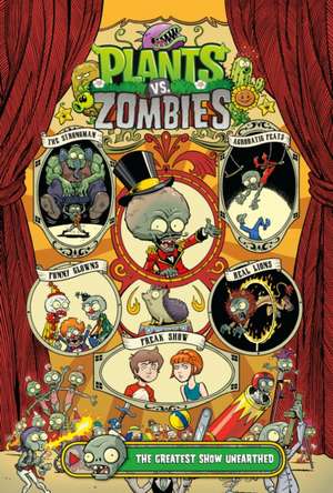 Plants vs. Zombies Volume 9: The Greatest Show Unearthed de Paul Tobin