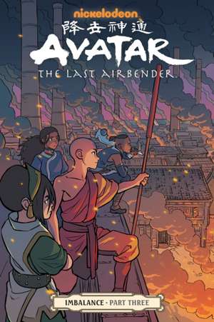 Avatar: The Last Airbender - Imbalance Part Three de Faith Erin Hicks