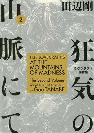 H.P. Lovecraft's At the Mountains of Madness Volume 2 de Gou Tanabe