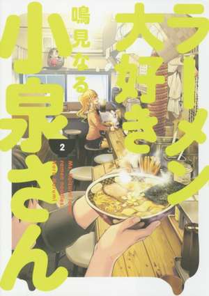 Ms. Koizumi Loves Ramen Noodles Volume 2 de Naru Narumi