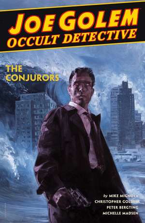 Joe Golem: Occult Detective Volume 4--The Conjurors de Mike Mignola