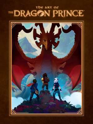 The Art of the Dragon Prince de Aaron Ehasz