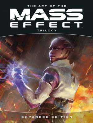 The Art of Mass Effect Trilogy: Expanded Edition de Bioware