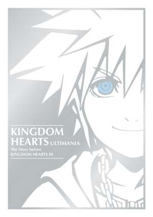 Kingdom Hearts Ultimania: The Story Before Kingdom Hearts III de Square Enix