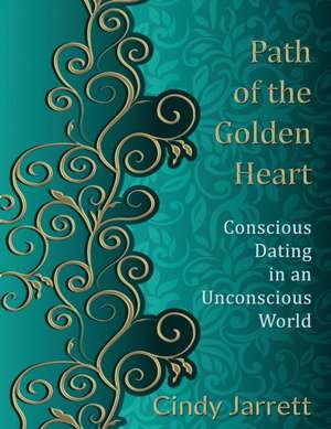 Path of the Golden Heart de Cindy Jarrett