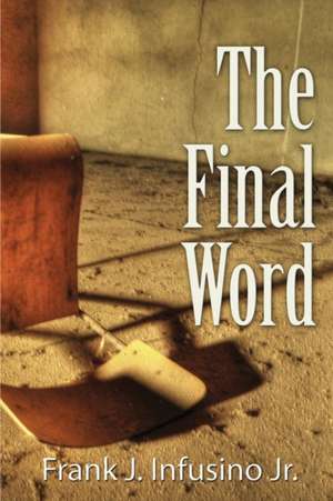 The Final Word de Frank J Infusino Jr