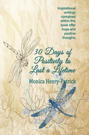 30 Day of Positivity to Last a Lifetime de Monica Henry-Patrick