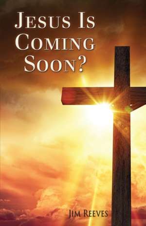 Jesus Is Coming Soon? de Jim Reeves