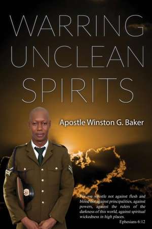 Warring Unclean Spirits de Baker, Winston G.