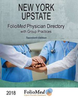 New York Upstate Physician Directory 2018 Twentieth Edition de Foliomed Associates