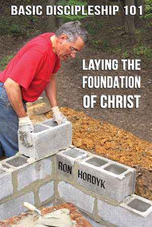 Basic Discipleship 101 de Ron Hordyk