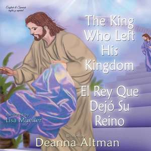 The King who Left His Kingdom de Deanna Altman