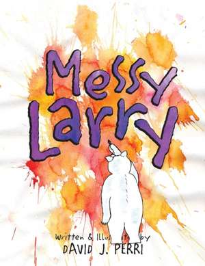 Messy Larry de David J. Perri