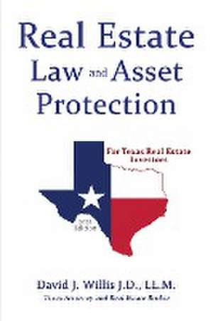 Real Estate Law & Asset Protection for Texas Real Estate Investors - 2022 Edition de David J. Willis