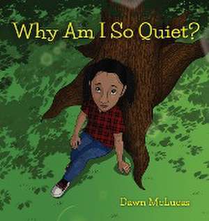 Why Am I So Quiet? de Dawn McLucas